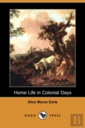 Home Life In Colonial Days (Dodo Press)