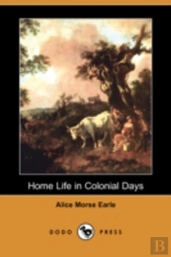 Bertrand.pt - Home Life In Colonial Days (Dodo Press)