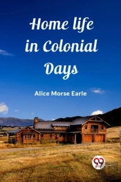 Home Life In Colonial Days (Edition2023)