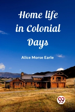 Bertrand.pt - Home Life In Colonial Days (Edition2023)