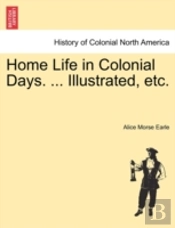 Home Life In Colonial Days. ... Illustra