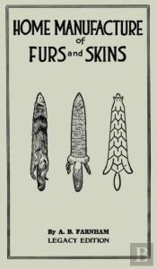 Home Manufacture Of Furs And Skins (Legacy Edition)