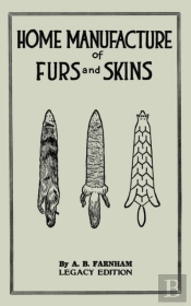 Home Manufacture Of Furs And Skins (Legacy Edition)