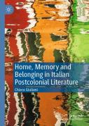 Home, Memory And Belonging In Italian Postcolonial Literature