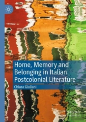 Home, Memory And Belonging In Italian Postcolonial Literature