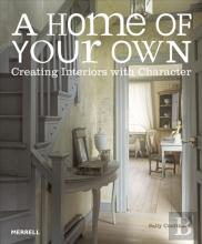 Home Of Your Own: Creating Interiors With Character