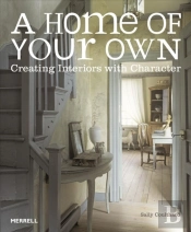Home Of Your Own: Creating Interiors With Character