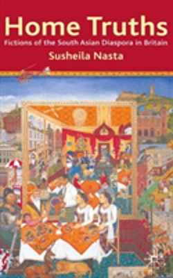 Bertrand.pt - Home Truths: Fictions Of The South Asian Diaspora In Britain