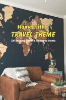 Home With A Travel Theme