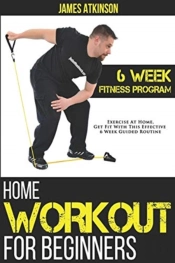 Home Workout For Beginners: 6-Week Fitne