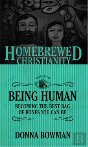 Homebrewed Christianity Guide To Being Human