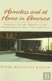 Homeless And At Home In America Â€“ Evidence For The Dignity Of The Human Soul In Our Time And Place