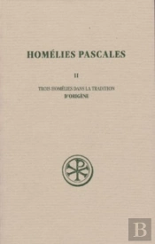 Homélies Pascales Tome 2 ; Trois Homélies Dans La Tradition D'Origène