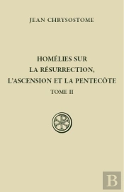 Homélies Sur La Résurrection, L'Ascension Et La Pentecôte - Tome 2