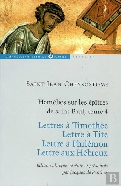 Bertrand.pt - Homélies Sur Les Épitres De Saint Paul T4 : Lettres À Timothée ; Lettre À Tite ; Lettre À Philémon ; Lettre Aux Hébreux