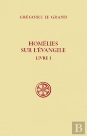 Homélies Sur L'Évangile ; Livre 1