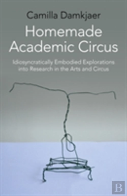 Bertrand.pt - Homemade Academic Circus - Idiosyncratically Embodied Explorations Into Artistic Research And Circus Performance