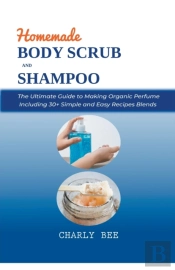 Homemade Body Scrubs And Shampoo