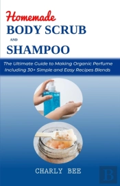 Homemade Body Scrubs And Shampoo
