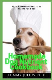 Homemade Dog Nutrient Cookbook