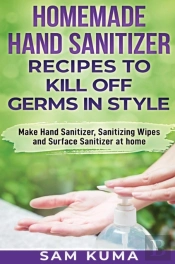 Homemade Hand Sanitizer Recipes To Kill Off Germs In Style