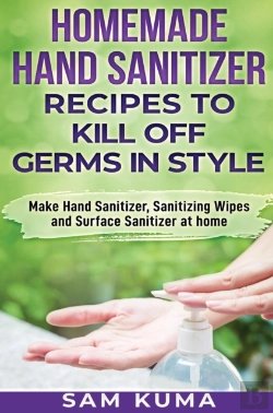 Bertrand.pt - Homemade Hand Sanitizer Recipes To Kill Off Germs In Style