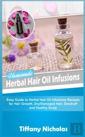 Homemade Herbal Hair Oil Infusions