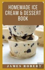 Homemade Ice Cream & Dessert Book
