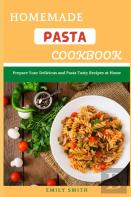 Homemade Pasta Cookbook