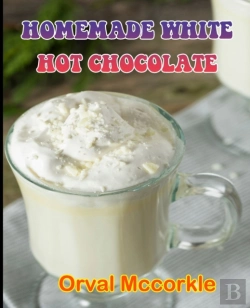 Bertrand.pt - Homemade White Hot Chocolate
