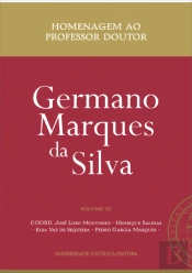 Homenagem ao Professor Doutor Germano Marques da Silva - Volume III