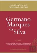 Homenagem ao Professor Doutor Germano Marques da Silva - Volume IV