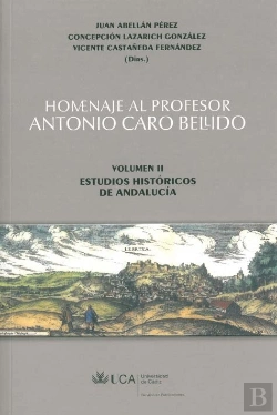 Bertrand.pt - Homenaje Al Profesor Antonio Caro Bellido. Volumen Ii: Estudios Históricos De Andalucía