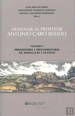 Bertrand.pt - Homenaje Al Profesor Antonio Caro Bellido.Volumen I: Prehistoria Y Protohistoria De Andalucía Y Leva