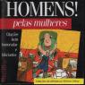 Homens! Pelas Mulheres