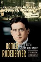 Homer Rodeheaver And The Rise Of The Gospel Music Industry