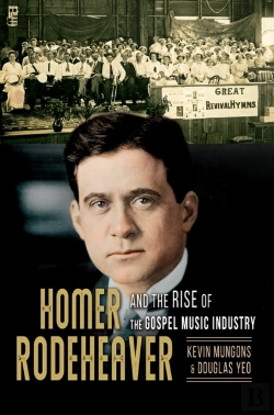 Bertrand.pt - Homer Rodeheaver And The Rise Of The Gospel Music Industry