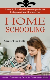 Homeschooling: A Short Step-By-Step Guid