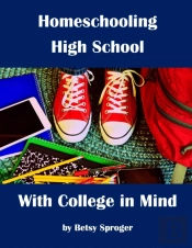 Homeschooling High School With College In Mind