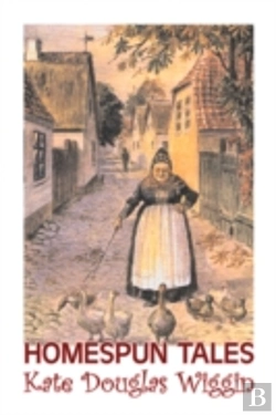 Bertrand.pt - Homespun Tales By Kate Douglas Wiggin, Fiction, Historical, United States, People & Places, Readers - Chapter Books