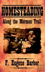 Homesteading Along The Mormon Trail