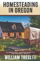 Homesteading In Oregon
