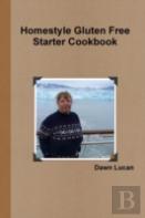 Homestyle Gluten Free Starter Cookbook