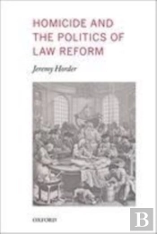 Homicide And The Politics Of Law Reform