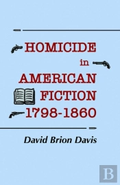 Homicide In American Fiction, 1798â€“1860