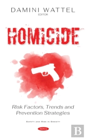 Homicide: Risk Factors, Trends And Prevention Strategies