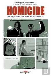 Homicide ; Une Année Dans Les Rues De Baltimore Tome 3 : 10 Février - 2 Avril 1988