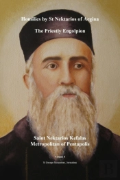 Homilies By St Nektarios Of Aegina Volume 4 The Priestly Engolpion