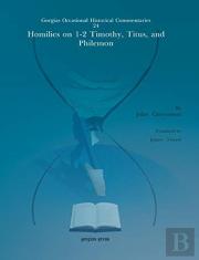 Homilies On 1-2 Timothy, Titus, And Philemon