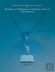 Homilies On Philippians, Colossians, And 1-2 Thessalonians
